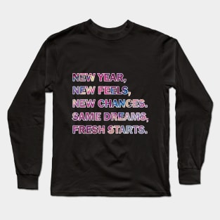 New Year New Feels New Chances Same Dream Fresh Start. Happy New Year 2024, New 365 challenge Long Sleeve T-Shirt